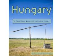 Hungary: A Visual Travel Guide in 50 Capitvating Images