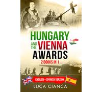 Hungary and the Vienna Awards. (2 Books in 1). English + Spanish Version di Luca