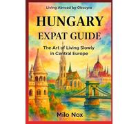 HUNGARY EXPAT GUIDE: The Art of Living Slowly in Central Europe