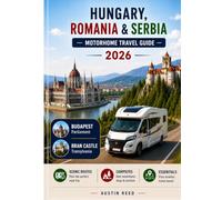 HUNGARY, ROMANIA & SERBIA MOTORHOME TRAVEL GUIDE 2026