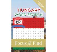 Hungary Word Search Focus & Find: 50+ Word Search Puzzles to discover and learn about the beautiful country of Hungary | 6 x 9 inches, 110 pages | Gift for Vacations, Holidays and Free Time