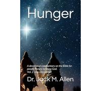Hunger: A devotional commentary on the Bible for people hungry to know God. Vol. 2 July-December