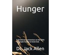 Hunger: A devotional commentary on the entire Bible for people hungry to know God.