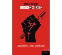 HUNGER STRIKE - Nettuno Alberto - 2024 - Fandango Libri