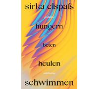 hungern beten heulen schwimmen: Gedichte | Eine unverwechselbare Stimme junger Poesie