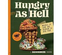 Hungry as Hell: Plant-based Meals to Live by, Flavour to Die For