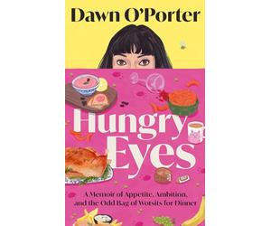 Hungry Eyes: A sharp and witty food memoir from million-copy-bestselling author Dawn O’Porter. A new humorous read for 2026.