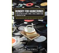 Hungry for Hankerings: A Collection of Poems, Songs, Lyrics, Sonnets, and a Limerick or Two!