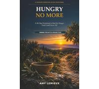 Hungry No More: A 40-Day Devotional to Heal the Hunger Food Could Never Fill