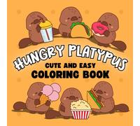 Hungry Platypus: Cute and Easy Coloring Book for All Ages, 40 Adorable Designs for Relaxation: A Delightful Coloring Experience for Kids, Teens, and ... Snacks, Perfect for Relaxation and Creativity