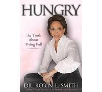 Hungry: The Truth About Being Full by Smith, Robin L (2/22/2013)