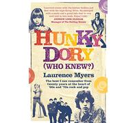 Hunky Dory (Who Knew?) : The best I can remember from twenty years at the heart of '60s and '70s rock and pop