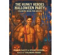 Hunky Heroes Halloween Party Coloring Book for Adults: A Steamy and Saucy 18+ Coloring Book Featuring Over 80 Single-Sided Pages of Firefighters, Cowboys, and More in Revealing Halloween Costumes