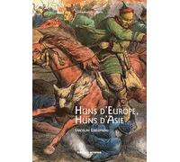 Huns d'Europe, Huns d'Asie: Histoire et cultures des peuples hunniques (IVe-VIe siècle)