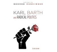 Hunsinger, George Karl Barth And Radical Politics, Second Edition Book NUOVO