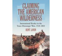 Hunt Janin Claiming the American Wilderness (Tascabile)