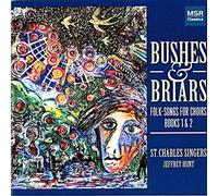 Hunt, Jeffrey/ St. Charles Singers - Bushes & Briars
