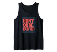 Hunt or Be Hunted Graphic per un look di sopravvivenza Canotta