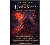 Hunt the Night: Stalker's Eternal Codex: Master the Void, Shatter the Cycle, Reclaim the Dawn - The Definitive Guide to Survival and Supremacy