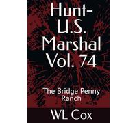 Hunt-U.S. Marshal Vol. 74: The Bridge Penny Ranch