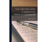 Hunt Wuillemin The Oxford and Cambridge French Grammar (Tascabile)