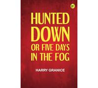 Hunted Down or, Five Days in the Fog