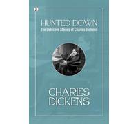 Hunted Down: the detective stories of Charles Dickens