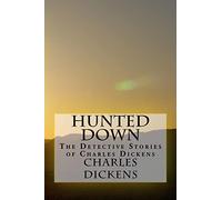 Hunted Down: The Detective Stories of Charles Dickens
