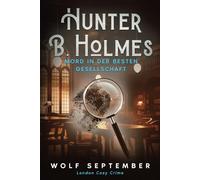 Hunter B. Holmes - Mord in der besten Gesellschaft: Cosycrime