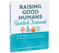 Hunter Clarke-Fields Raising Good Humans Guided Journal (Tascabile)