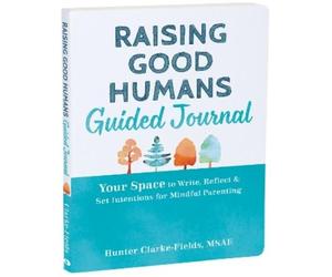 Hunter Clarke-Fields Raising Good Humans Guided Journal (Tascabile)