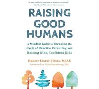 Hunter Clarke-Fields Raising Good Humans (Tascabile)