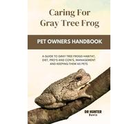 DR HUNTER DAVIS Hunter Davis Caring for gray tree frog (Tascabile)