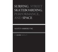 Hunter H. Fine Surfing, Street Skateboarding, Performance, an (Copertina rigida)
