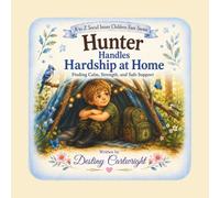 Hunter Handles Hardship at Home: Finding Calm, Strength, and Safe Support