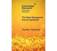 Hunter Hastings The Post-Managerial Era of Capitalism (Tascabile)