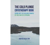 Hunter Hazelton The Cold Plunge Cryotherapy Book (Tascabile)