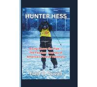 Hunter Hess: Rising Above the Pipe - The Fearless Journey of America’s Freeski Visionary