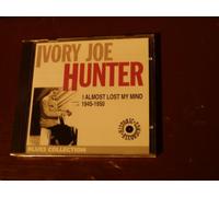 Hunter, Ivory Joe - I Almost Lost My Mind 1945-50
