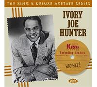 Hunter,Ivory Joe - Woo Wee!King & Deluxe Acetate Series