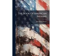 Hunter, John Dunn The Book Of American Indians Book NUOVO