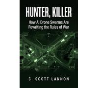 Hunter, Killer: How AI Drone Swarms Are Rewriting the Rules of War