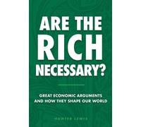 Hunter Lewis Are the Rich Necessary? (Tascabile)