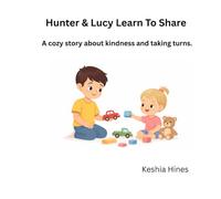 Hunter & Lucy Learn To Share: A cozy story about kindness and taking turns
