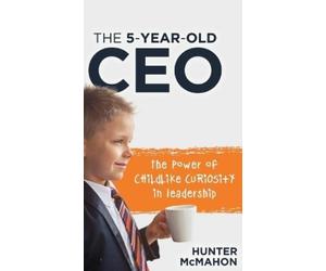 Hunter McMahon The 5-Year-Old CEO (Copertina rigida)