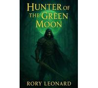 Hunter Of The Green Moon: A Fantasy Novel of Vengeance and Prophecy: 1