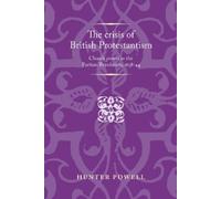 Hunter Powell The Crisis of British Protestantism (Tascabile)