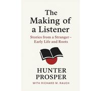 Hunter Prosper - The Making of a Listener - Stories from a Stranger - Early Life and Roots