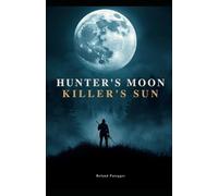 Hunter`s Moon - Killer`s Sun: Psychothriller