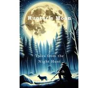 Hunter’s Moon Tales from the Night Hunt